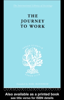 The Journey to Work : Its Significance for Industrial and Community Life