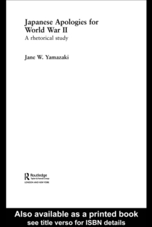 Japanese Apologies for World War II : A Rhetorical Study