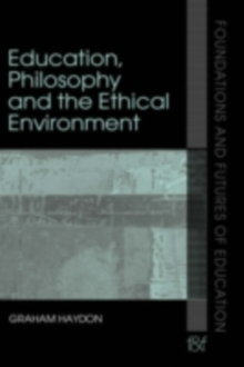 Education, Philosophy and the Ethical Environment