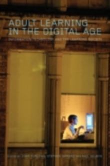 Adult Learning in the Digital Age : Information Technology and the Learning Society