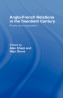 Anglo-French Relations in the Twentieth Century : Rivalry and Cooperation