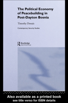 The Political Economy of Peacebuilding in Post-Dayton Bosnia