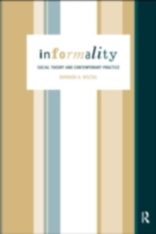 Informality : Social Theory and Contemporary Practice