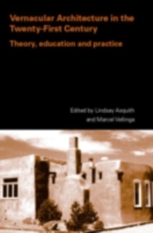 Vernacular Architecture in the 21st Century : Theory, Education and Practice