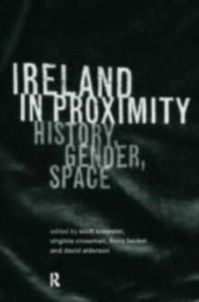 Ireland in Proximity : History, Gender and Space