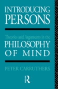 Introducing Persons : Theories and Arguments in the Philosophy of the Mind