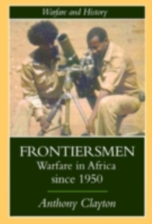 Frontiersmen : Warfare In Africa Since 1950