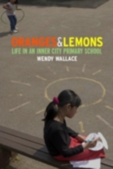 Oranges and Lemons : Life in an Inner City Primary School