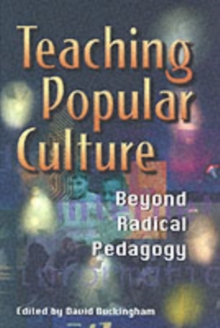 Teaching Popular Culture : Beyond Radical Pedagogy