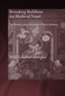 Remaking Buddhism for Medieval Nepal : The Fifteenth-Century Reformation of Newar Buddhism