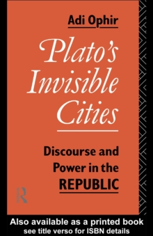 Plato's Invisible Cities : Discourse and Power in the Republic