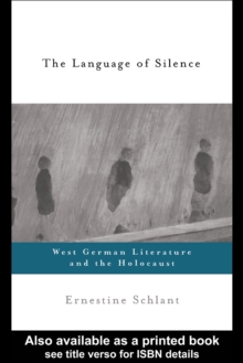 The Language of Silence : West German Literature and the Holocaust