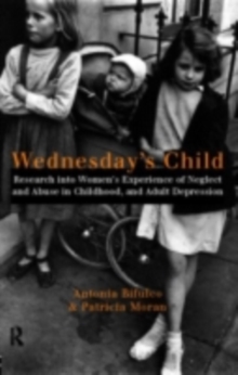 Wednesday's Child : Research into Women's Experience of Neglect and Abuse in Childhood and Adult Depression