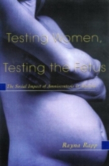 Testing Women, Testing the Fetus : The Social Impact of Amniocentesis in America