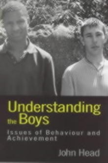 Understanding the Boys : Issues of Behaviour and Achievement