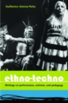 Ethno-Techno : Writings on Performance, Activism and Pedagogy