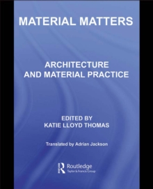 Material Matters : Architecture and Material Practice