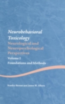 Neurobehavioral Toxicology: Neurological and Neuropsychological Perspectives, Volume I : Foundations and Methods