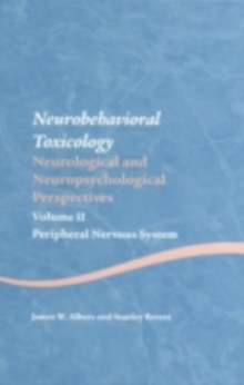 Neurobehavioral Toxicology: Neurological and Neuropsychological Perspectives, Volume II : Peripheral Nervous System