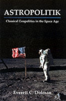 Astropolitik : Classical Geopolitics in the Space Age