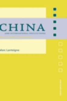 China and International Institutions : Alternate Paths to Global Power