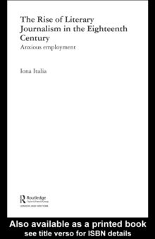 The Rise of Literary Journalism in the Eighteenth Century : Anxious Employment