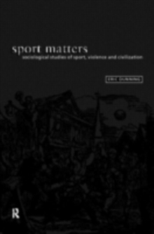 Sport Matters : Sociological Studies of Sport, Violence and Civilisation