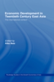 Economic Development in Twentieth-Century East Asia : The International Context