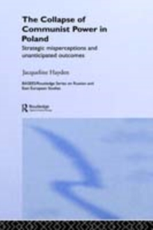 The Collapse of Communist Power in Poland : Strategic Misperceptions and Unanticipated Outcomes