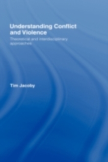 Understanding Conflict and Violence : Theoretical and Interdisciplinary Approaches