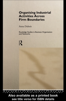 Organizing Industrial Activities Across Firm Boundaries