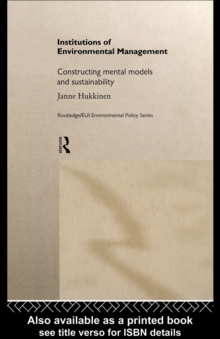 Institutions in Environmental Management : Constructing Mental Models and Sustainability