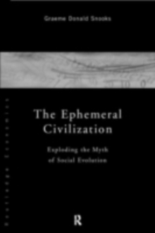 The Ephemeral Civilization : Exploding the Myth of Social Evolution