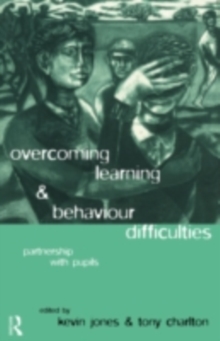 Overcoming Learning and Behaviour Difficulties : Partnership with Pupils