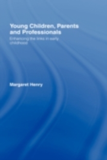 Young Children, Parents and Professionals : Enhancing the links in early childhood