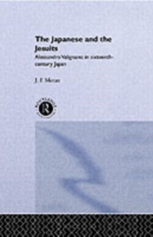 The Japanese and the Jesuits : Alessandro Valignano in Sixteenth Century Japan