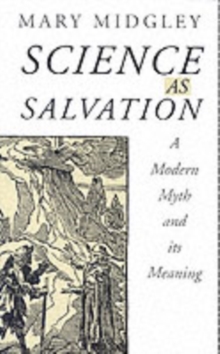 Science as Salvation : A Modern Myth and its Meaning