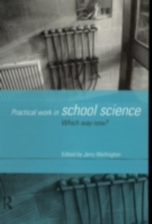 Practical Work in School Science : Which Way Now?