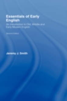 Essentials of Early English : Old, Middle and Early Modern English