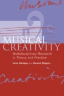 Musical Creativity : Multidisciplinary Research in Theory and Practice