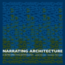 Narrating Architecture : A Retrospective Anthology