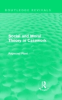 Social and Moral Theory in Casework (Routledge Revivals)