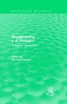 Reappraising J. A. Hobson (Routledge Revivals) : Humanism and Welfare