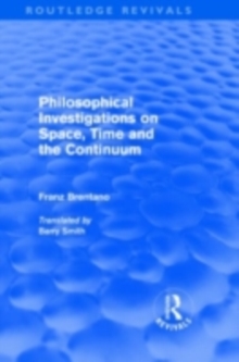 Philosophical Investigations on Time, Space and the Continuum (Routledge Revivals)