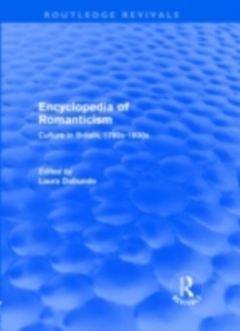 Encyclopedia of Romanticism (Routledge Revivals) : Culture in Britain, 1780s-1830s