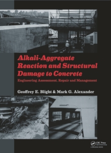 Alkali-Aggregate Reaction and Structural Damage to Concrete : Engineering Assessment, Repair and Management