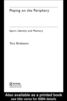 Playing on the Periphery : Sport, Identity and Memory