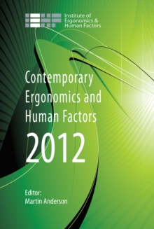 Contemporary Ergonomics and Human Factors 2012 : Proceedings of the international conference on Ergonomics & Human Factors 2012, Blackpool, UK, 16-19 April 2012