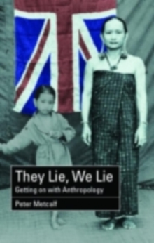 They Lie, We Lie : Getting on with Anthropology