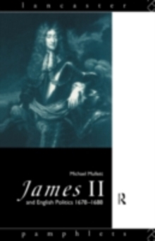 James II and English Politics 1678-1688